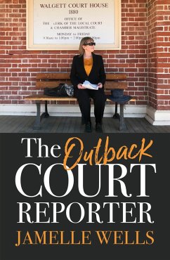 The Outback Court Reporter: The new book from bestselling author and ABC journalist for readers of I CATCH KILLERS, MY MOTHER A SERIAL KILLER and L (eBook, ePUB) - Wells, Jamelle