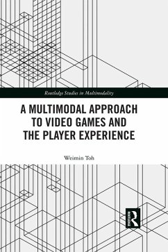 A Multimodal Approach to Video Games and the Player Experience (eBook, ePUB) - Toh, Weimin