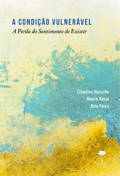 A Condição vunerável (eBook, ePUB) - Haroche, Claudine; Rovai, Mauro; Paiva, Rita