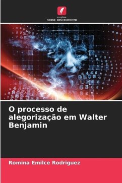 O processo de alegorização em Walter Benjamin - Rodriguez, Romina Emilce