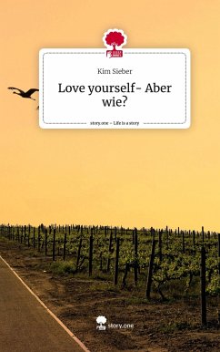 Love yourself- Aber wie?. Life is a Story - story.one - Sieber, Kim