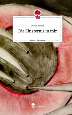Die Finsternis in mir. Life is a Story - story.one - Michl, Mona