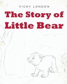 The Story of Little Bear (eBook, ePUB)