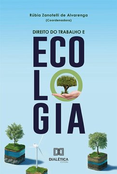 Direito do trabalho e ecologia (eBook, ePUB) - Alvarenga, Rúbia Zanotelli de