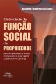 Efetividade da função social da propriedade para implementar o uso compulsório dos vazios urbanos em Cáceres (eBook, ePUB) Efetividade da função social da propriedade para implementar o uso compulsório dos vazios urbanos em Cáceres (eBook, ePUB)