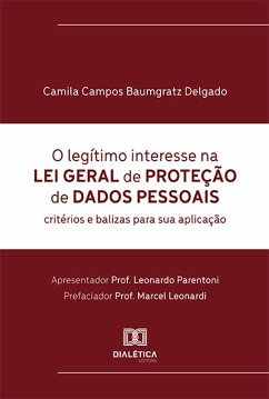 O legítimo interesse na Lei Geral de Proteção de Dados Pessoais (eBook, ePUB) - Delgado, Camila Campos Baumgratz