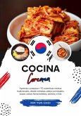 Cocina Coreana: Aprenda a Preparar +70 Auténticas Recetas Tradicionales, desde Entradas, Platos Principales, Sopas, Salsas hasta Bebidas, Postres y más (Sabores del Mundo: Un Viaje Culinario) (eBook, ePUB)