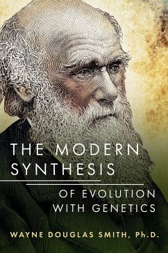 The Modern Synthesis of Evolution with Genetics (eBook, ePUB) - Ph. D.; Smith, Wayne Douglas