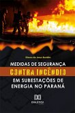 Medidas de segurança contra incêndio em subestações de energia no Paraná (eBook, ePUB)