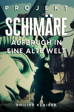 Projekt Schimäre (eBook, ePUB) - Klaiber, Philipp