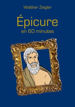 Épicure en 60 minutes - Ziegler, Walther