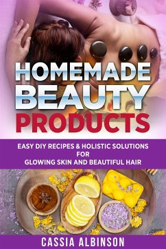 Homemade Beauty Products (eBook, ePUB) - Albinson, Cassia
