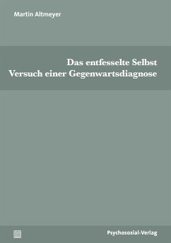 Das entfesselte Selbst (eBook, PDF) - Altmeyer, Martin