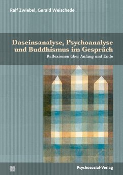 Daseinsanalyse, Psychoanalyse und Buddhismus im Gespräch (eBook, PDF) - Zwiebel, Ralf; Weischede, Gerald