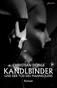 Kandlbinder und der Tod des Mannequins - Dörge, Christian