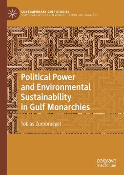 Political Power and Environmental Sustainability in Gulf Monarchies - Zumbraegel, Tobias