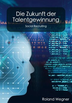 Die Zukunft der Talentgewinnung - Wegner, Roland