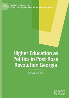 Higher Education as Politics in Post-Rose Revolution Georgia - Lanahan, Brian