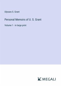 Personal Memoirs of U. S. Grant - Grant, Ulysses S.