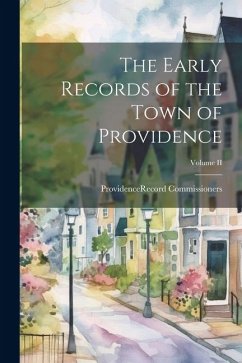 The Early Records of the Town of Providence; Volume II - (R I. ). Record Commissioners, Provid