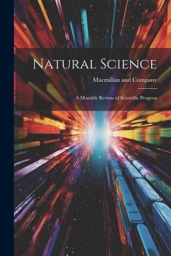 Natural Science: A Monthly Review of Scientific Progress - Company, MacMillan And