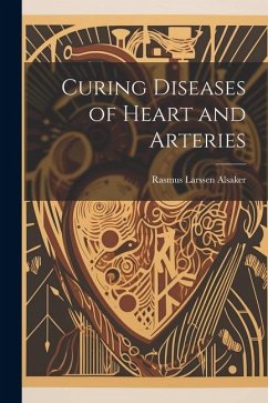 Curing Diseases of Heart and Arteries - Larssen, Alsaker Rasmus