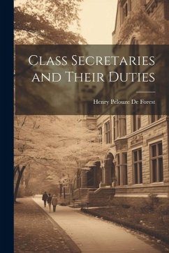 Class Secretaries and Their Duties - Pelouze De Forest, Henry