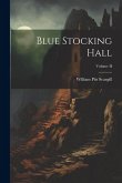 Blue Stocking Hall; Volume II