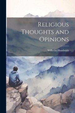 Religious Thoughts and Opinions - Humboldt, Wilhelm