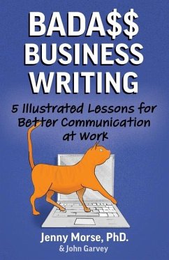 Bada$$ Business Writing: 5 Illustrated Lessons for Better Communication at Work - Garvey, John; Morse, Jenny