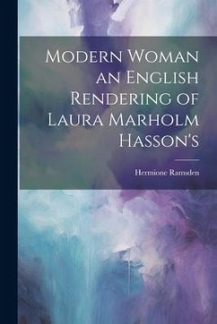 Modern Woman an English Rendering of Laura Marholm Hasson's - Ramsden, Hermione