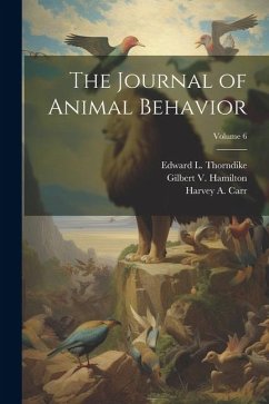 The Journal of Animal Behavior; Volume 6 - Thorndike, Edward L.; Bentley, Madison; Hamilton, Gilbert V.