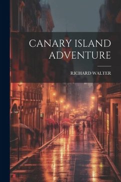 Canary Island Adventure - Walter, Richard