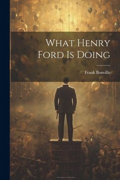 What Henry Ford Is Doing - Bonville, Frank