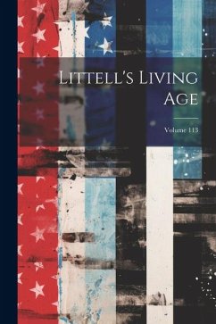 Littell's Living Age; Volume 113 - Anonymous