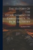 The History Of The Establishment Of Christianity, Tr. By W. Salisbury