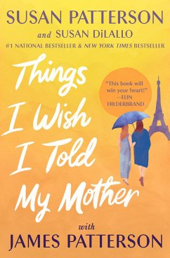 Things I Wish I Told My Mother - Patterson, Susan; DiLallo, Susan; Patterson, James