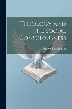Theology and the Social Consciousness - King, Henry Churchill