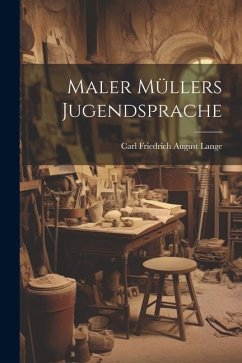 Maler Müllers Jugendsprache - Friedrich August Lange, Carl