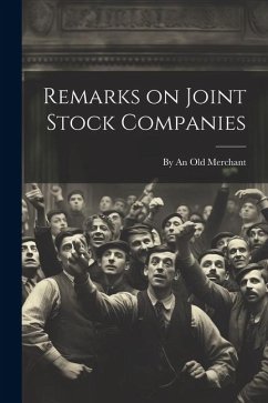 Remarks on Joint Stock Companies - An Old Merchant