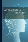 A Compendium of Insanity