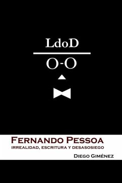 Fernando Pessoa: irrealidad, escritura y desasosiego - Giménez, Diego