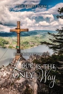 Love Is The Only Way - Pendleton, James Robert