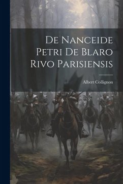 De Nanceide Petri de Blaro Rivo Parisiensis - Collignon, Albert