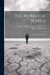 The Morals of Seneca: A Selection of... - Bild 1