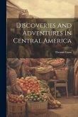 Discoveries And Adventures In Central America
