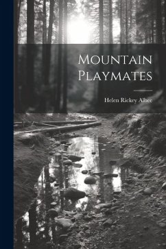 Mountain Playmates - Albee, Helen Rickey