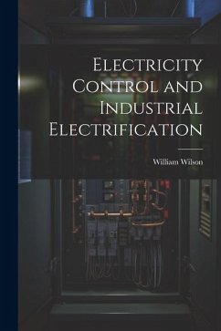 Electricity Control and Industrial Electrification - Wilson, William