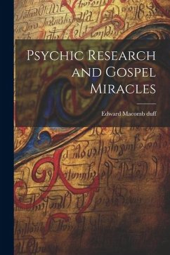 Psychic Research and Gospel Miracles - Duff, Edward Macomb