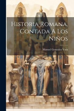 Historia Romana, Contada A Los Niños - Vara, Manuel Gonzalez